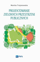 Okładka: Projektowanie zielonych przestrzeni publicznych