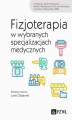 Okładka książki: Fizjoterapia w wybranych specjalizacjach medycznych
