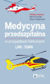 Okładka książki: Medycyna przedszpitalna w przypadkach klinicznych. LPR i TOPR