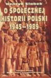 Okładka: O społecznej historii Polski 1945-1989