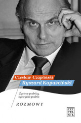 Okładka: Ryszard Kapuściński. Życie w podróży, życie jako podróż. Rozmowy