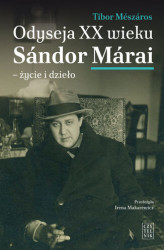 Okładka: Odyseja XX wieku. Sándor Márai - życie i dzieło
