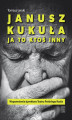 Okładka książki: Janusz Kukuła. Ja to ktoś inny