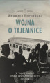 Okładka książki: Wojna o tajemnice. W tajnej służbie Drugiej Rzeczypospolitej 1918-1944