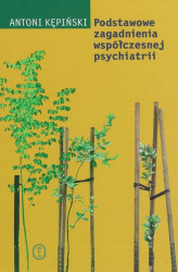 Okładka: Podstawowe zagadnienia współczesnej psychiatrii