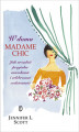 Okładka książki: W domu Madame Chic. Jak urządzić przytulne mieszkanie i celebrować codzienność?
