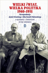 Okładka: Wielki świat, wielka polityka 1940-1951. Korespondencja Józefa Potockiego i Alika Koziełł-Poklewskiego
