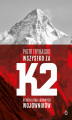 Okładka książki: Wszystko za K2. Ostatni atak lodowych wojowników