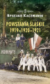 Okładka książki: Powstania śląskie 1919-1920-1921. Nieznana wojna polsko-niemiecka