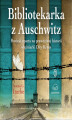 Okładka książki: Bibliotekarka z Auschwitz