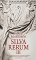 Okładka książki: Silva Rerum III