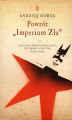 Okładka książki: Powrót \"Imperium Zła\". Ideologie współczesnej Rosji. ich twórcy i krytycy (1913-2023)
