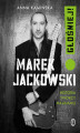 Okładka książki: Marek Jackowski. Głośniej!. Historia twórcy Maanamu
