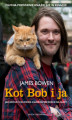 Okładka książki: Kot Bob i ja. Jak kocur i człowiek znaleźli szczęście na ulicy