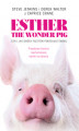 Okładka książki: Esther the Wonder Pig, czyli jak dwóch facetów pokochało świnię