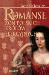Okładka: Romanse żon polskich królów elekcyjnych