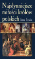 Okładka książki: Najsłynniejsze miłości królów polskich