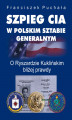 Okładka książki: Szpieg CIA w polskim Sztabie Generalnym