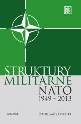 Okładka: Struktury militarne NATO 1949-2013