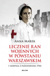 Okładka: Leczenie ran wojennych w Powstaniu Warszawskim