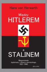 Okładka: Między Hitlerem a Stalinem. Wspomnienia dyplomaty i oficera niemieckiego 1931-1945