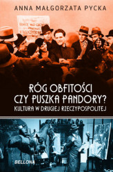 Okładka: Róg obfitości czy puszka Pandory? Kultura w Drugiej Rzeczypospolitej