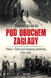 Okładka: Pod obuchem zagłady. Polacy i Żydzi pod okupacja hitlerowską