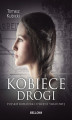 Okładka książki: Kobiece drogi. Polskie bohaterki II wojny światowej