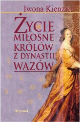 Okładka: Życie miłosne polskich królów z dynastii Wazów