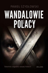 Okładka: Wandalowie, czyli Polacy. Ostatnia zagadka naszej historii 