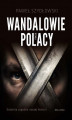 Okładka książki: Wandalowie, czyli Polacy. Ostatnia zagadka naszej historii 