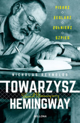 Okładka: Towarzysz Hemingway. Pisarz, żeglarz, żołnierz, szpieg