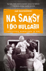 Okładka: Na saksy i do Bułgarii. Turystyka handlowa w PRL
