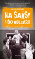 Okładka książki: Na saksy i do Bułgarii. Turystyka handlowa w PRL