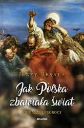 Okładka: Jak Polska zbawiała świat. Mesjasze i prorocy