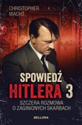 Okładka: Spowiedź Hitlera 3. Szczera rozmowa o zaginionych skarbach