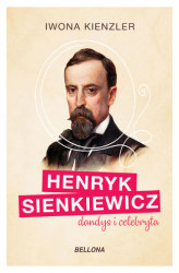 Okładka: Henryk Sienkiewicz dandys i celebryta