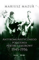Okładka: Antykomunistycznego podziemia portret zbiorowy 1945-1956