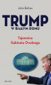 Okładka książki: Trump w Białym Domu. Tajemnice Gabinetu Owalnego
