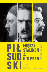 Okładka: Piłsudski między Stalinem a Hitlerem