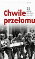 Okładka książki: Chwile przełomu. 25 wydarzeń, które zmieniły dzieje Polski