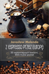 Okładka: Z espresso przez Europę. 20 najsłynniejszych kawiarni, które musisz poznać