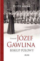 Okładka: Generał Józef Gawlina. Biskup polowy