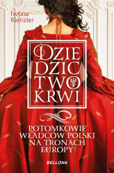 Okładka: Dziedzictwo krwi. Potomkowie władców Polski na tronach Europy