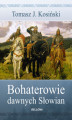 Okładka książki: Bohaterowie dawnych Słowian
