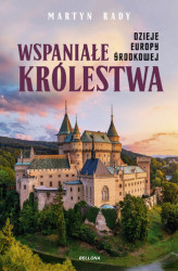 Okładka: Wspaniałe królestwa. Dzieje Europy Środkowej