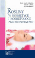 Okładka książki: Rośliny w kosmetyce i kosmetologii przeciwstarzeniowej