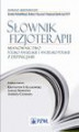 Okładka książki: Słownik fizjoterapii. Mianownictwo polsko-angielskie i angielsko-polskie z definicjami