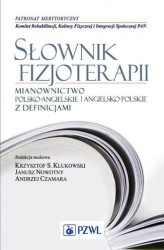 Okładka: Słownik fizjoterapii. Mianownictwo polsko-angielskie i angielsko-polskie z definicjami
