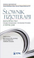 Okładka książki: Słownik fizjoterapii. Mianownictwo polsko-angielskie i angielsko-polskie z definicjami